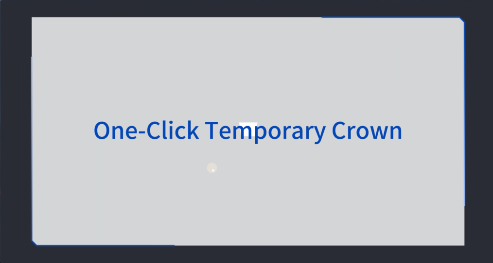 One-Click Temporary Crown